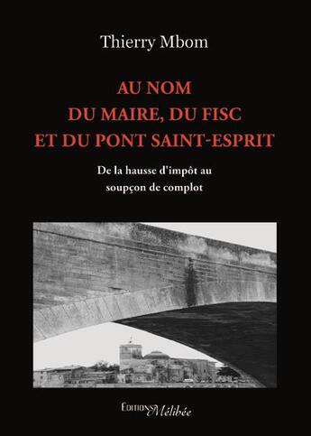 Couverture du livre « An nom du maire, du fisc et du pont Saint-Esprit » de Thierry Mbom aux éditions Melibee