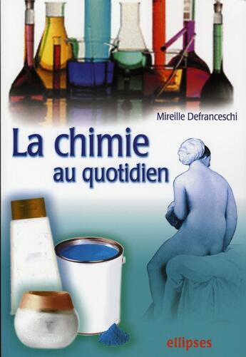 Couverture du livre « La chimie au quotidien » de Defranceschi aux éditions Ellipses