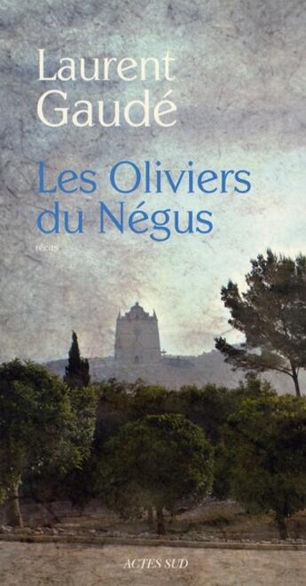 Couverture du livre « Les oliviers du Négus » de Laurent Gaudé aux éditions Actes Sud