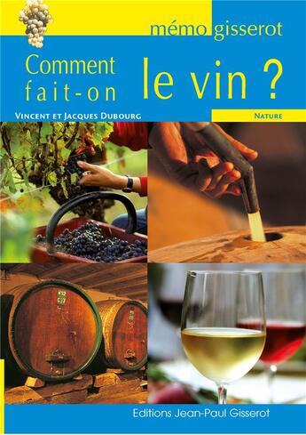 Couverture du livre « Comment fait-on le vin ? » de Vincent Dubourg et Jacques Dubourg aux éditions Gisserot