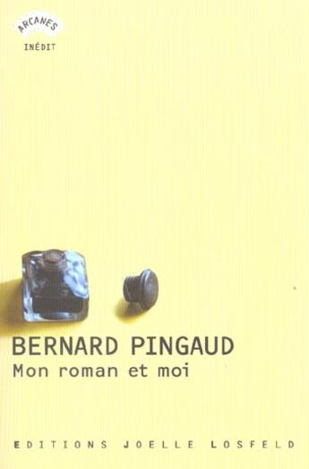 Couverture du livre « Mon roman et moi » de Bernard Pingaud aux éditions Joelle Losfeld
