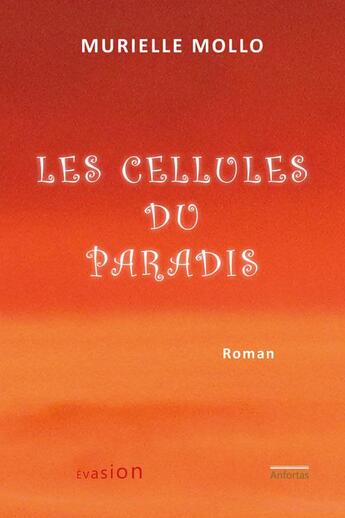 Couverture du livre « Les cellules du paradis » de Murielle Mollo aux éditions Anfortas