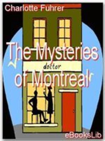 Couverture du livre « The Mysteries of Montreal » de Charlotte Fuhrer aux éditions Ebookslib