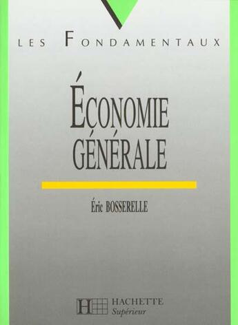 Couverture du livre « L'Economie Generale » de Eric Bosserelle aux éditions Hachette