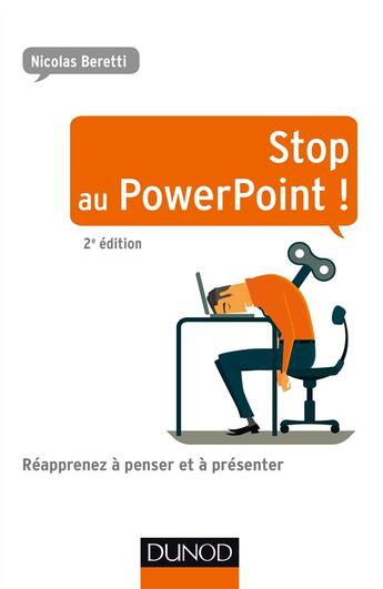 Couverture du livre « Stop au powerpoint ! réapprenez à penser et à présenter ! (2e édition) » de Nicolas Beretti aux éditions Dunod
