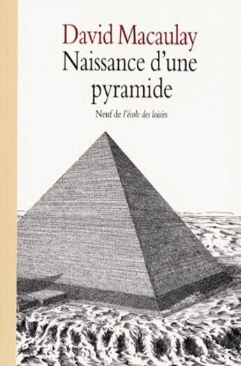 Couverture du livre « Naissance d une pyramide » de David Macaulay aux éditions Ecole Des Loisirs