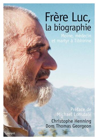 Couverture du livre « Frère Luc, la biographie » de Christophe Henning et Thomas Georgeon aux éditions Bayard
