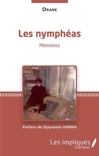 Couverture du livre « Les nymphéas ; mémoires » de Orane aux éditions Les Impliques