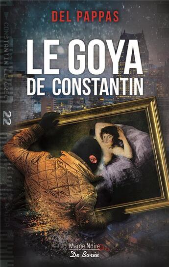 Couverture du livre « Le Goya de Constantin » de Del Pappas aux éditions De Boree