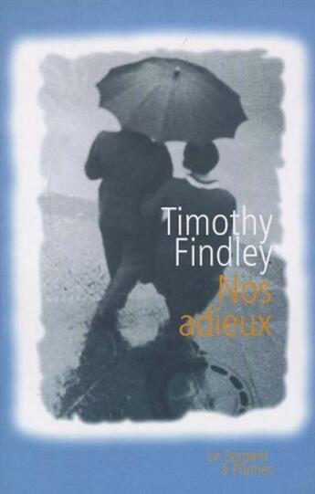 Couverture du livre « Nos adieux » de Timothy Findley aux éditions Serpent A Plumes