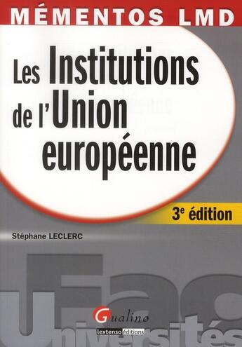 Couverture du livre « Les institutions de l'Union européenne (3e édition) » de Stephane Leclerc aux éditions Gualino