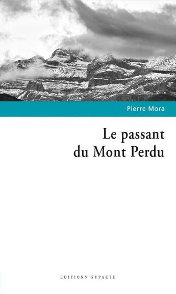 Couverture du livre « Le passant du Mont Perdu » de Pierre Mora aux éditions Gypaete