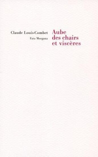 Couverture du livre « Aube des chairs et des viscères » de Claude Louis-Combet aux éditions Fata Morgana