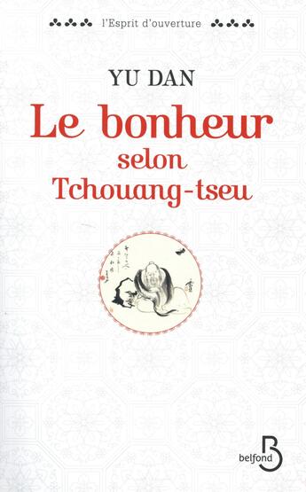 Couverture du livre « Le bonheur selon Tchouang-Tseu » de Dan Yu aux éditions Belfond