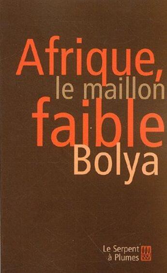 Couverture du livre « Afrique ; le maillon faible » de Bolya aux éditions Serpent A Plumes