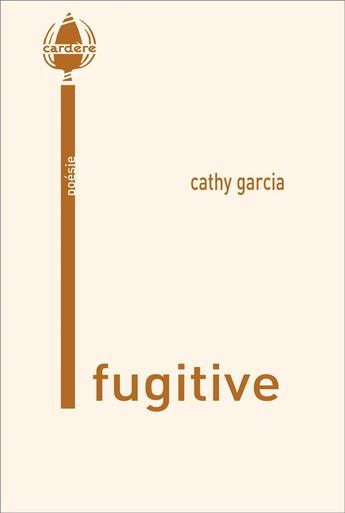 Couverture du livre « Fugitive » de Cathy Garcia aux éditions La Cardere