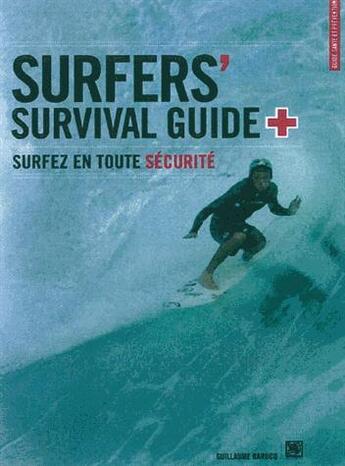 Couverture du livre « Surfer's survival guide, surfer en toute securite » de Guillaume Barucq aux éditions Surf Session