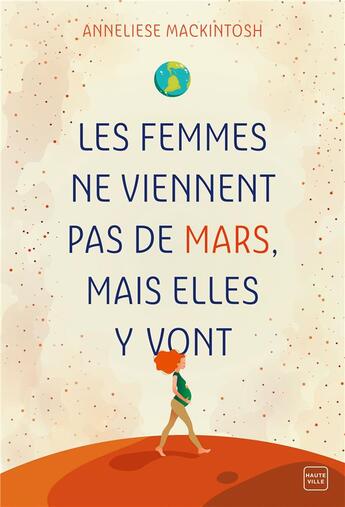 Couverture du livre « Les femmes ne viennent pas de Mars mais elles y vont » de Anneliese Mackintosh aux éditions Hauteville