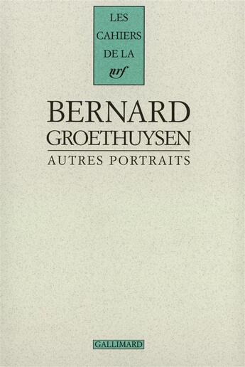 Couverture du livre « Autres portraits » de Bernard Groethuysen aux éditions Gallimard