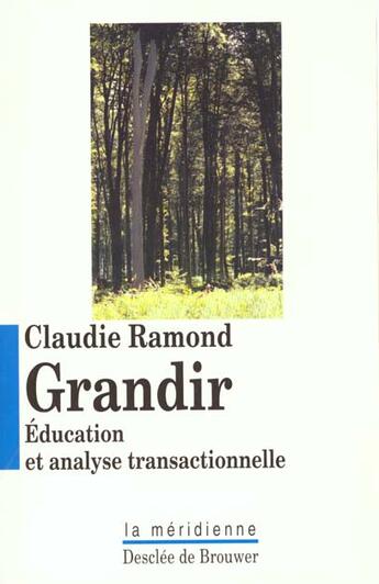Couverture du livre « Grandir - education et analyse transactionnelle » de Claudie Ramond aux éditions Desclee De Brouwer