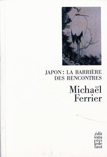 Couverture du livre « Japon : la barrière des rencontres » de Michael Ferrier aux éditions Cecile Defaut