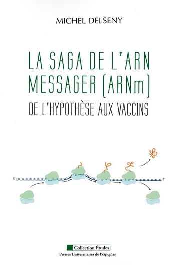 Couverture du livre « La saga de l'ARN messager (ARNM) : de l'hypothèse aux vaccins » de Michel Delseny aux éditions Pu De Perpignan