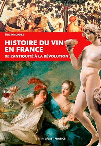Couverture du livre « Histoire du vin en France » de Eric Birlouez aux éditions Ouest France
