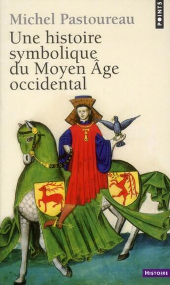 Couverture du livre « Une histoire symbolique du Moyen-Age occidental » de Michel Pastoureau aux éditions Points