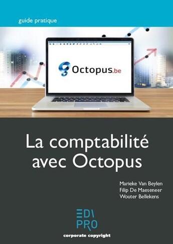 Couverture du livre « La comptabilité avec Octopus » de Marieke Van Beylen et Wouter Bellekens et Filip De Maeseneer aux éditions Edi Pro