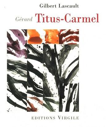 Couverture du livre « Gérard Titus-Carmel » de Gilbert Lascaut aux éditions Virgile