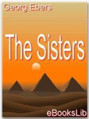 Couverture du livre « The Sisters » de Georg Ebers aux éditions Ebookslib
