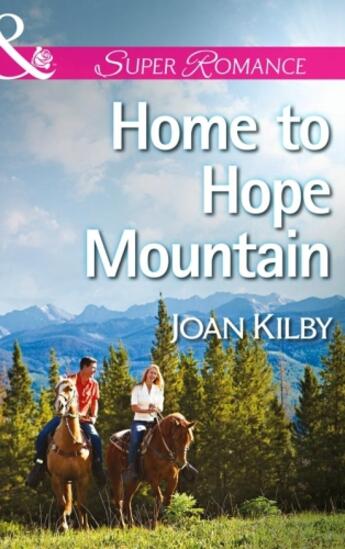 Couverture du livre « Home to Hope Mountain (Mills & Boon Superromance) » de Joan Kilby aux éditions Mills & Boon Series