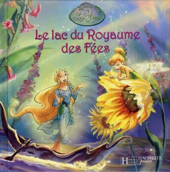 Couverture du livre « Le Lac Du Royaume Des Fees » de Disney aux éditions Disney Hachette