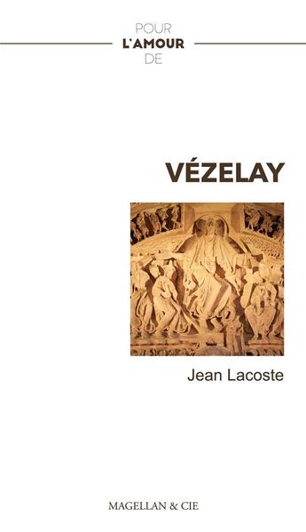 Couverture du livre « Pour l'amour de : Vérelay » de Jean Lacoste aux éditions Magellan & Cie