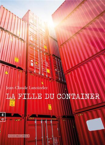 Couverture du livre « La fille du container » de Jean-Claude Lanoizelz aux éditions Complicites