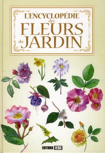 Couverture du livre « L'encyclopédie des fleurs du jardin » de  aux éditions Editions Esi