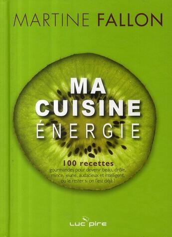 Couverture du livre « Ma cuisine énergie » de Martine Fallon aux éditions Luc Pire