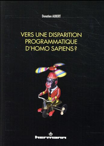 Couverture du livre « Vers une disparition programmatique d'homo sapiens ? » de Donatien Aubert aux éditions Hermann
