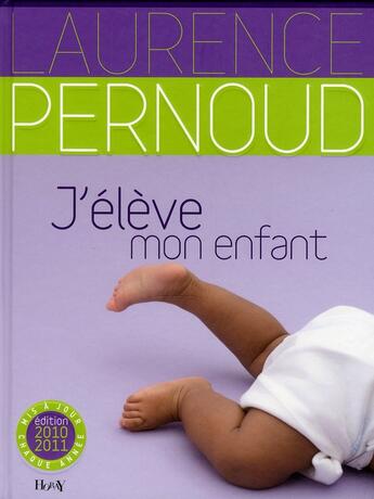 Couverture du livre « J'élève mon enfant (édition 2010/2011) » de Laurence Pernoud aux éditions Horay