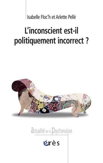 Couverture du livre « L'inconscient est-il politiquement incorrect ? » de Floc'H Isabelle/ Pel aux éditions Eres