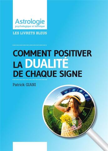 Couverture du livre « Comment positiver la dualite de chaque signe » de Patrick Giani aux éditions Jupitair