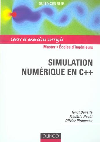 Couverture du livre « Simulation numérique en C++ ; cours et exercices corrigés » de Ionut Danaila et Frederic Hecht et Olivier Pironneau aux éditions Dunod