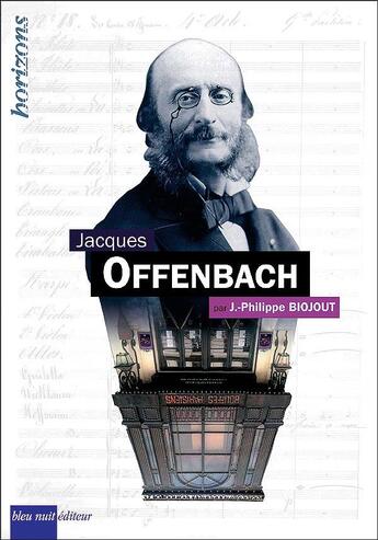 Couverture du livre « Jacques Offembach » de Jean-Philippe Biojout aux éditions Bleu Nuit