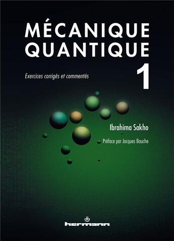 Couverture du livre « Mecanique quantique, volume 1 - exercices corriges et commentes » de Ibrahima Sakho aux éditions Hermann