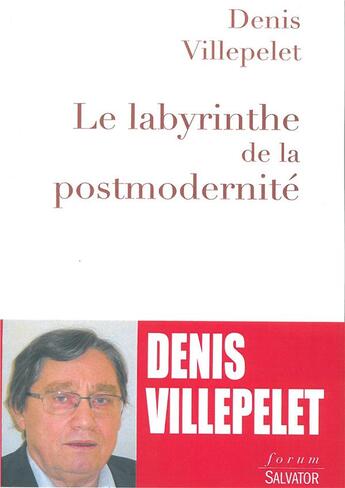 Couverture du livre « Le labyrinthe de la postmodernité » de Denis Villepelet aux éditions Salvator
