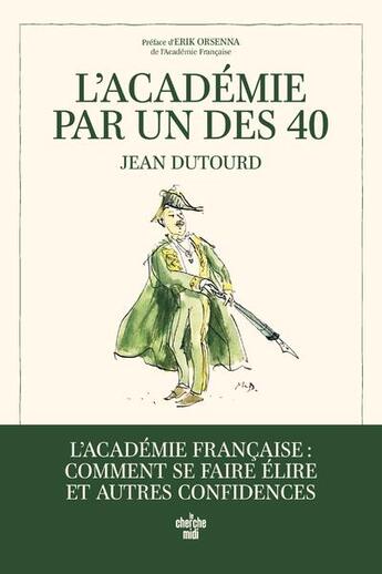 Couverture du livre « L'académie par un des 40 » de Jean Dutourd et Philippe Dumas aux éditions Cherche Midi