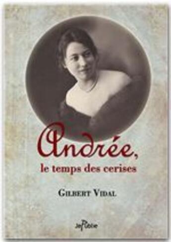 Couverture du livre « Andrée, le temps des cerises » de Gilbert Vidal aux éditions Jepublie