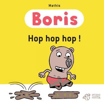 Couverture du livre « Boris, hop hop hop ! » de Jean-Marc Mathis aux éditions Thierry Magnier