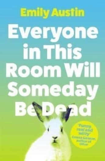 Couverture du livre « EVERYONE IN THIS ROOM WILL SOMEDAY BE DEAD » de Emily Austin aux éditions Atlantic Books