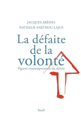 Couverture du livre « La defaite de la volonte. figures contemporaines du destin » de Arenes/Sarthou-Lajus aux éditions Seuil